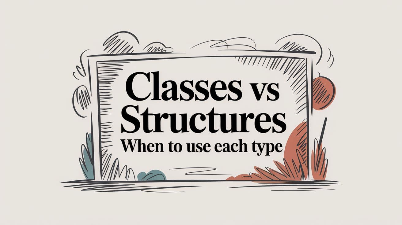 Cover Image for Classes vs Structs: When to Use Each